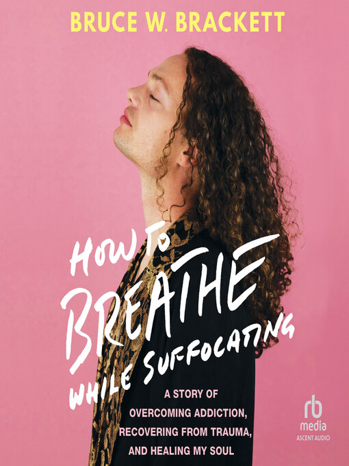 Title details for How to Breathe While Suffocating by Bruce W. Brackett - Wait list
